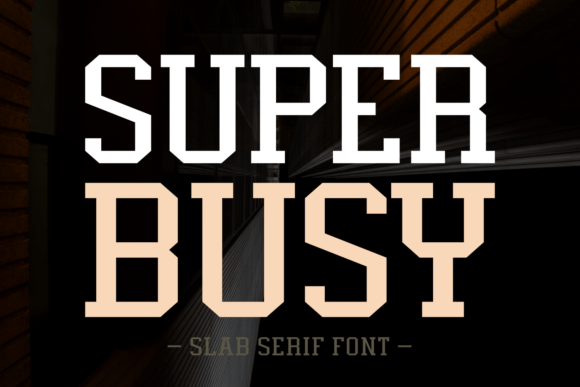 Super Busy: The Slab Serif Font for Dynamic Brands